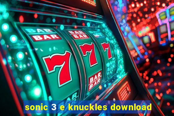 sonic 3 e knuckles download